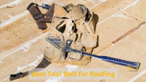 Best Tool Belt for Roofing