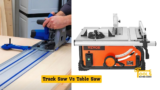 Table Saw vs Track Saw: Which Is the Better Tool?